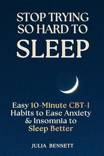 Stop Trying So Hard To Sleep