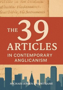 The 39 Articles in Contemporary Anglicanism