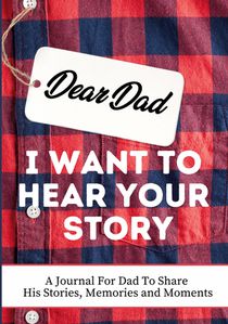 Dear Dad. I Want To Hear Your Story