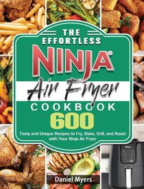 The Effortless Ninja Air Fryer Cookbook