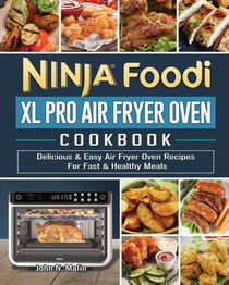 Ninja Foodi XL Pro Air Fryer Oven Cookbook