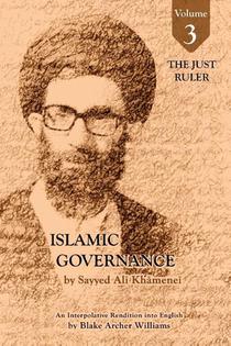 Governance of the Divinely-Sanctioned Social Order under Conditions of Religious Solidarity Volume 3- The Just Ruler