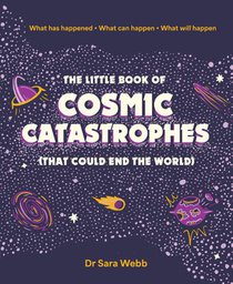 The Little Book of Cosmic Catastrophes (That Could End the World)