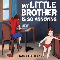 My Little Brother is so Annoying