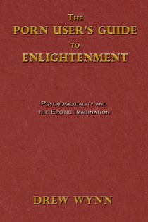 The Porn User's Guide to Enlightenment