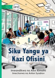 My Day in the Office - Siku Yangu ya Kazi Ofisini