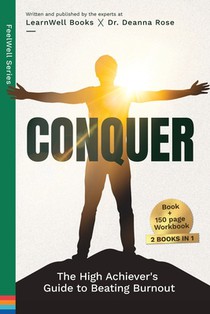 Conquer: The High Achiever's Guide To Beating Burnout