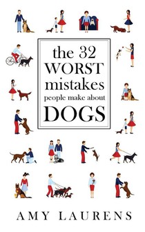 The 32 Worst Mistakes People Make About Dogs