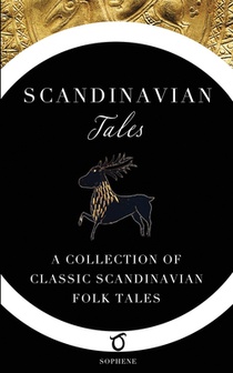 Scandinavian Tales: A Collection of Classic Scandinavian Folk Tales