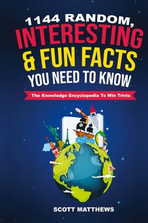 1144 Random, Interesting & Fun Facts You Need To Know - The Knowledge Encyclopedia To Win Trivia voorzijde