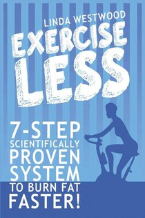 Exercise Less (4th Edition)