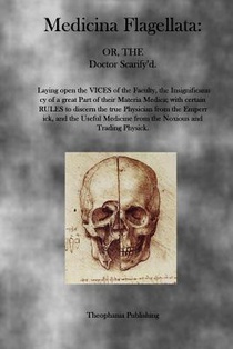 Medicina Flagellata: Or, The Doctor Scarify'd