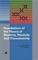 Foundations of the Theory of Elasticity, Plasticity, and Viscoelasticity