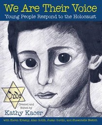 We Are Their Voice: Young People Respond to the Holocaust