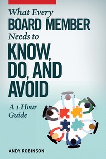 What Every Board Member Needs to Know, Do, and Avoid: A 1-Hour Guide