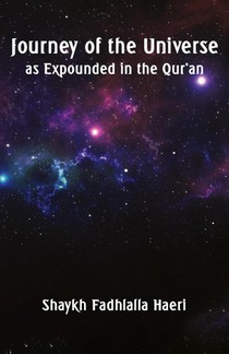 Journey of the Universe as Expounded in the Qur'an