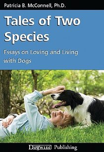 Tales of Two Species: Essays on Loving and Living with Dogs