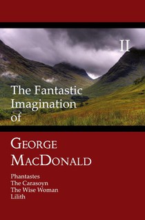 The Fantastic Imagination of George MacDonald, Volume II