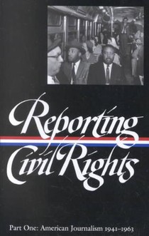 Reporting Civil Rights Vol. 1 (Loa #137): American Journalism 1941-1963