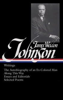 James Weldon Johnson: Writings (Loa #145): The Autobiography of an Ex-Colored Man / Along This Way / Essays and Editorials / Selected Poems voorzijde