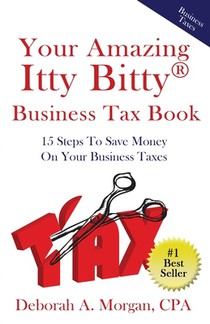 Morgan CPA, D: Your Amazing Itty Bitty Business Tax Book