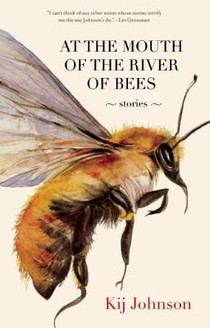 Johnson, K: At the Mouth of the River of Bees