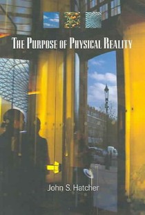 The Purpose of Physical Reality