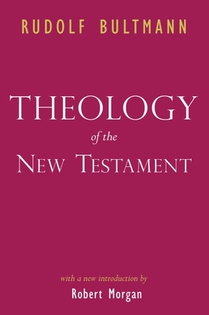 Bultmann, R: THEOLOGY OF THE NT