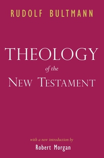 Bultmann, R: THEOLOGY OF THE NT