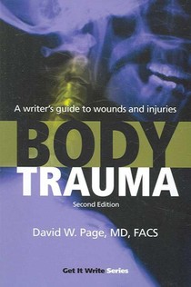 Body Trauma: A Writer's Guide to Wounds and Injuries