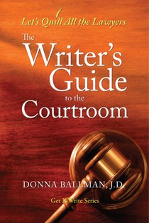 The Writer's Guide to the Courtroom: Let's Quill All the Lawyers