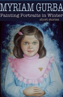 Painting Their Portraits in Winter: Stories