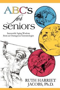 ABC's for Seniors: Successful Aging Wisdom from an Outrageous Gerontologist