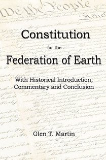 A Constitution for the Federation of Earth: With Historical Introduction, Commentary and Conclusion
