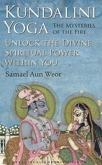 Kundalini Yoga : the Mysteries of Fire