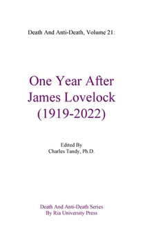 Death And Anti-Death, Volume 21: One Year After James Lovelock (1919-2022)