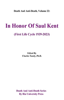 Death And Anti-Death, Volume 22: In Honor Of Saul Kent (First Life Cycle 1939-2023)