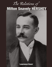 The Relations of Milton Snavely Hershey