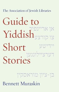 The Association of Jewish Libraries Guide to Yiddish Short Stories