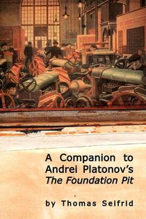 A Companion to Andrei Platonov's The Foundation Pit