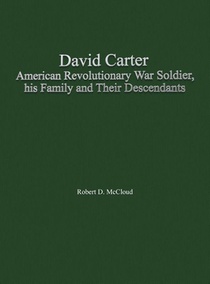 David Carter American Revolutionary War Soldier, his Family and Their Descendants