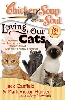 Chicken Soup for the Soul: Loving Our Cats: Heartwarming and Humorous Stories about Our Feline Family Members