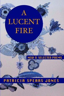 A Lucent Fire: New and Selected Poems