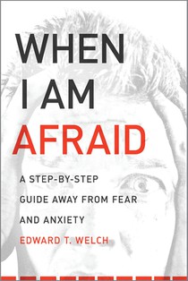 When I Am Afraid: A Step-By-Step Guide Away from Fear and Anxiety voorzijde