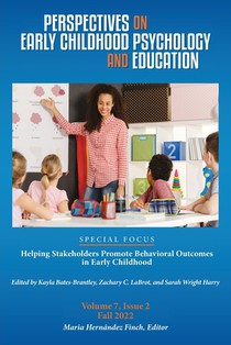 Perspectives on Early Childhood Psychology and Education Vol 7.2: Helping Stakeholders Promote Behavioral Outcomes in Early Childhood