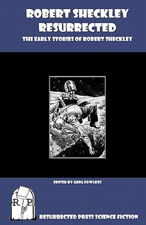 Robert Sheckley Resurrected: The Early Works of Robert Sheckley