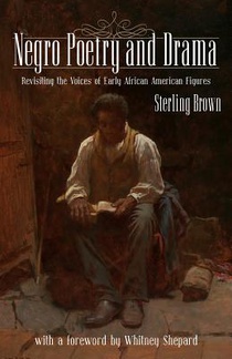 Negro Poetry and Drama: Revisiting the Voices of Early African American Figures