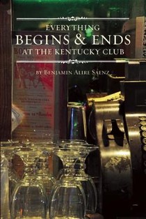 Sáenz, B: Everything Begins & Ends at the Kentucky Club