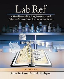 Lab Ref, Volume 1 a Handbook of Recipes, Reagents, and Other Reference Tools for Use at the Bench voorzijde