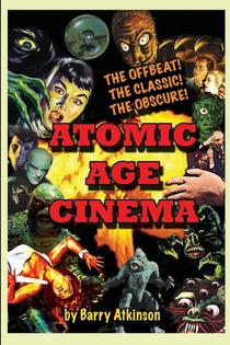 Atomic Age Cinema The Offbeat, the Classic and the Obscure